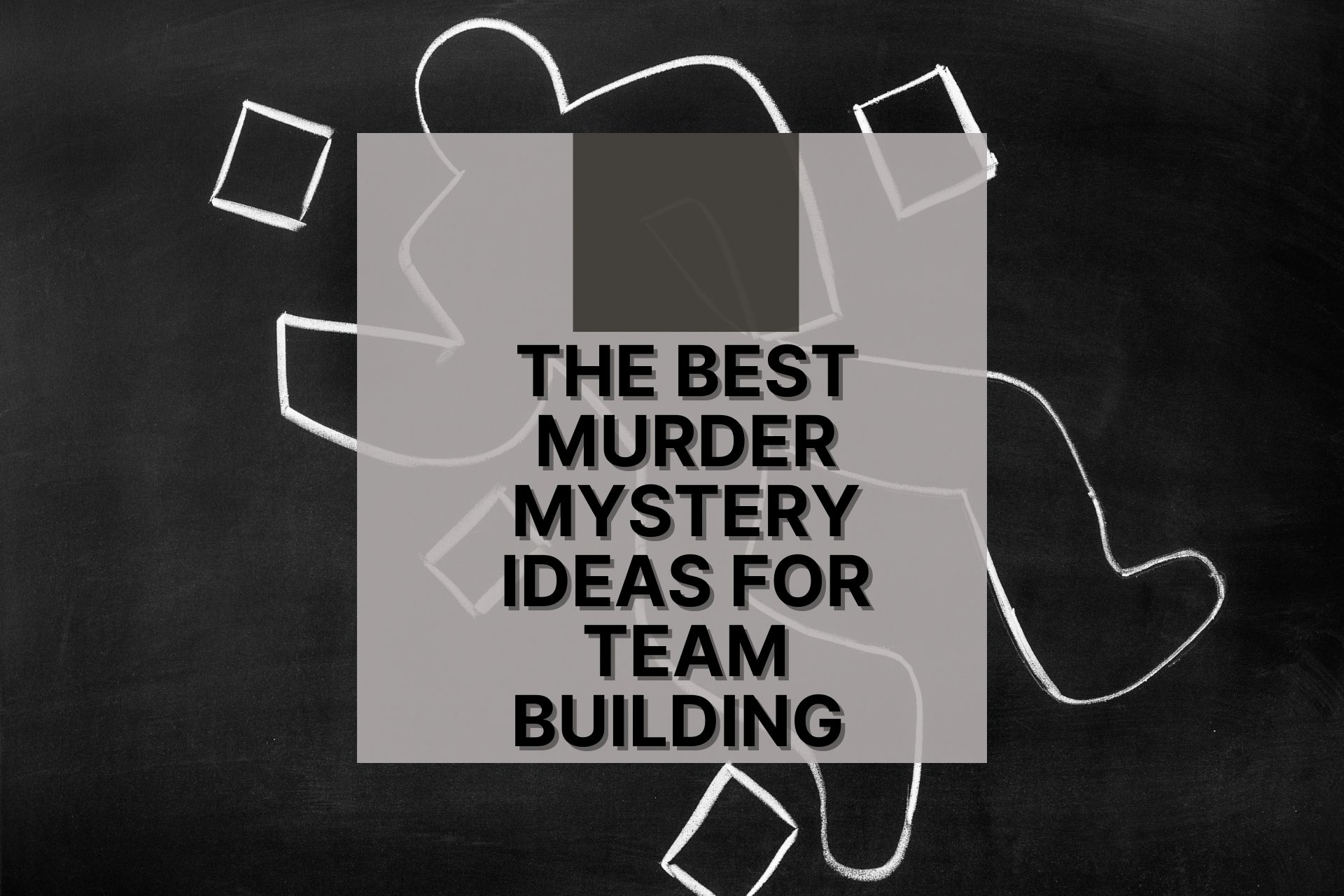 The Best Murder Mystery Ideas For Team Building