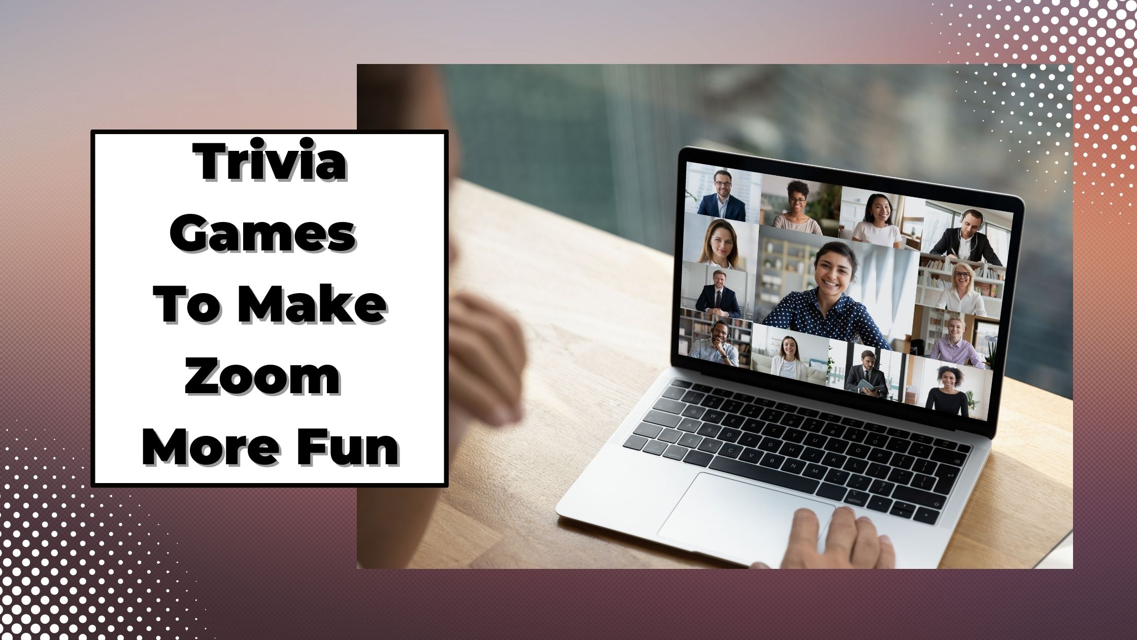 Trivia Games To Make Zoom More Fun