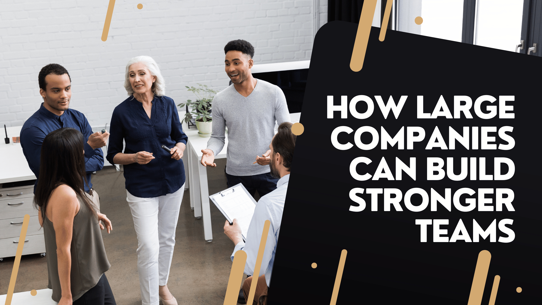 How Large Companies Can Build Stronger Teams